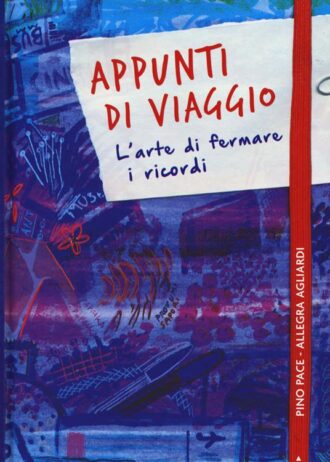 Appunti di viaggio. L’arte di fermare i ricordi