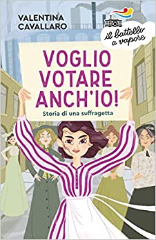 Voglio votare anch’io! Storia di una suffragetta