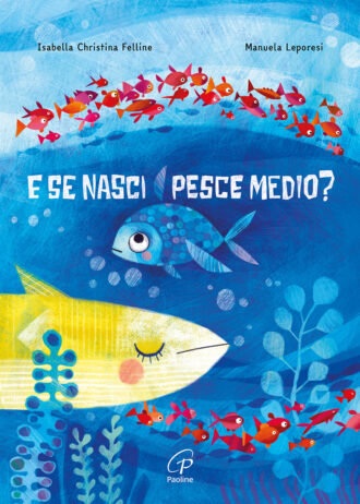 paoline-felline-leporesi-e-se-nasci-pesce-medio-libro-V